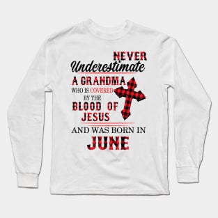 Never Underestimate A Grandma Blood Of Jesus June Long Sleeve T-Shirt